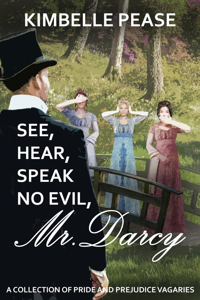 See, Hear, Speak No Evil, Mr. Darcy: A Collection of Pride and Prejudice Vagaries